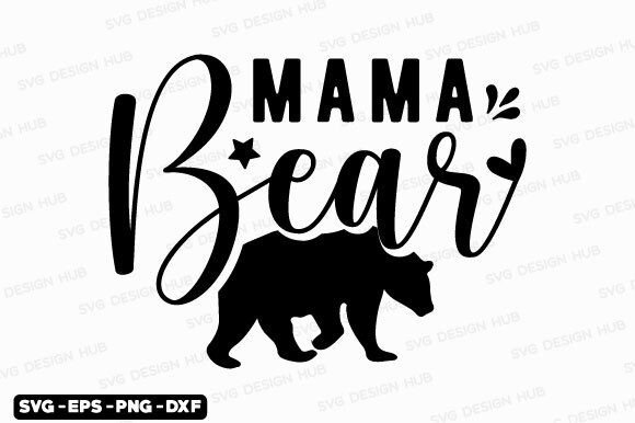Mother s Day Svg,Mama Bear Svg, Mom Svg Review for T-Shirt Designs & Web Graphics