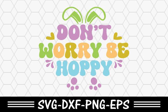 Retro Easter Svg,Don t Worry Be Hoppy: A Review for T-Shirt Designs