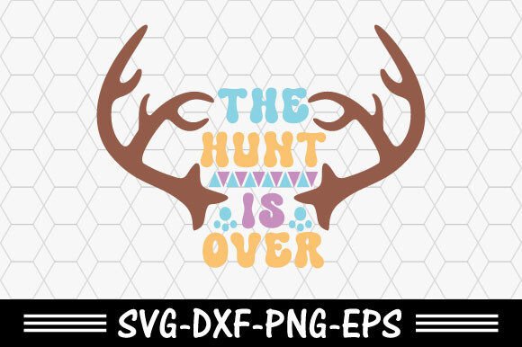 Retro Easter Svg,the Hunt is over Svg for T-Shirt Designs
